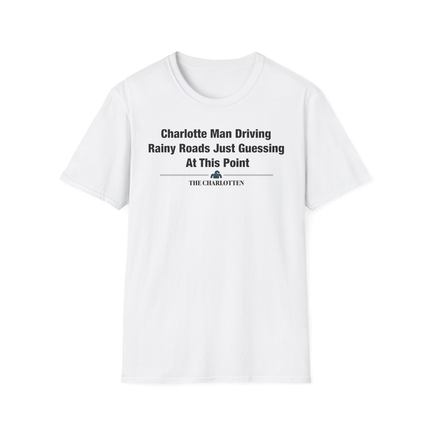 'Charlotte Man Driving Rainy Roads Just Guessing At This Point' Headline Shirt