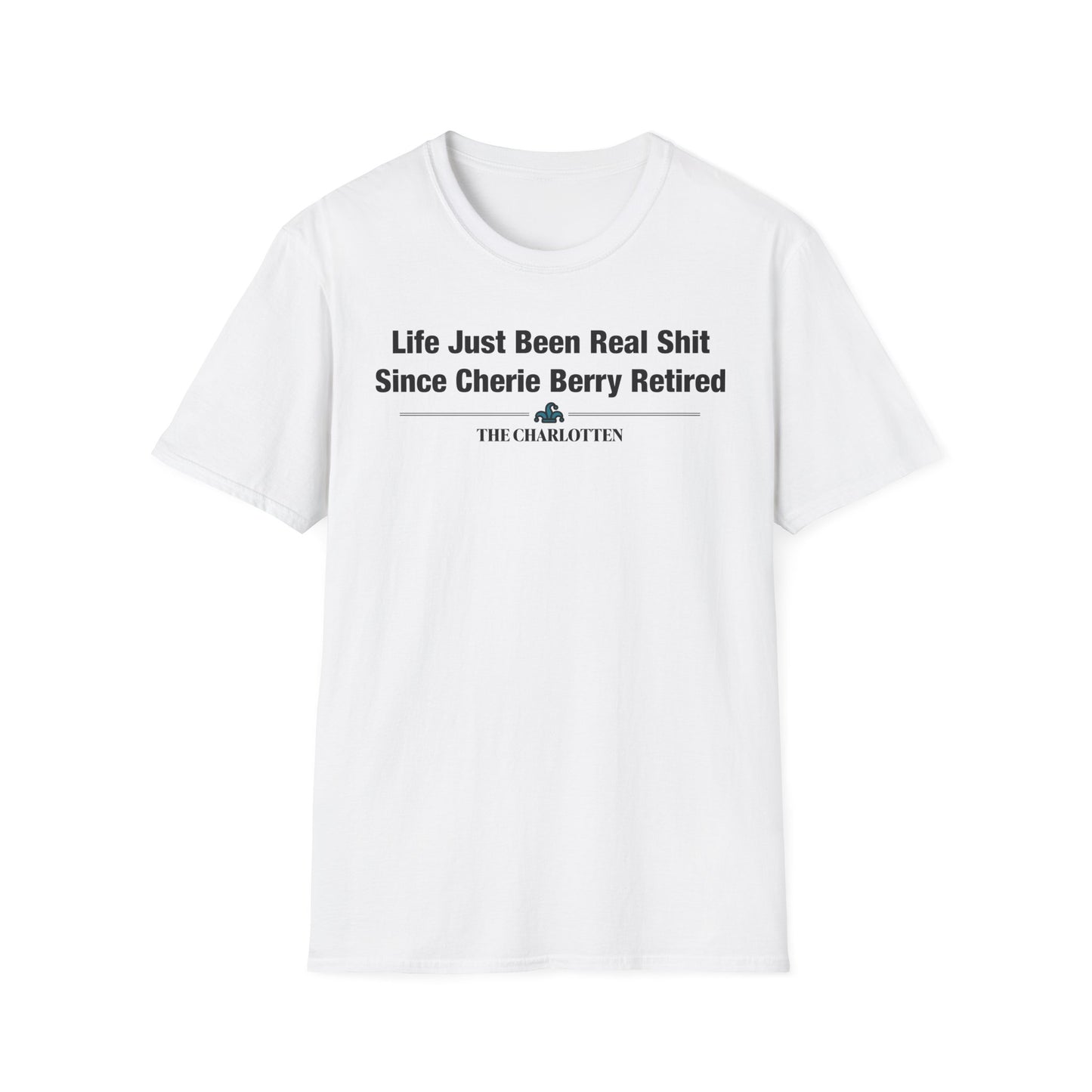'Life Just Been Real Shit Since Cherie Berry Retired' Headline Shirt
