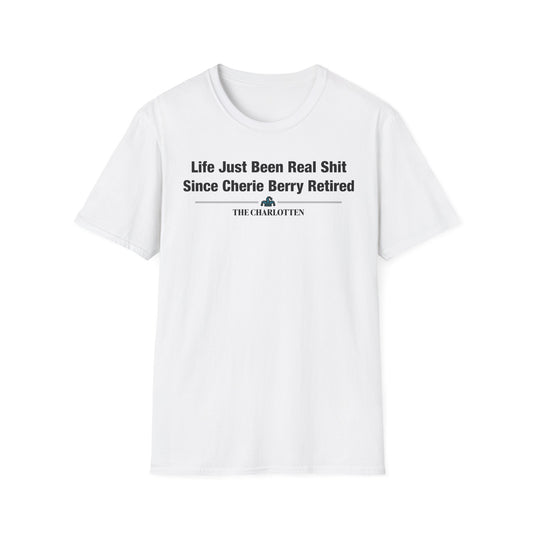 'Life Just Been Real Shit Since Cherie Berry Retired' Headline Shirt