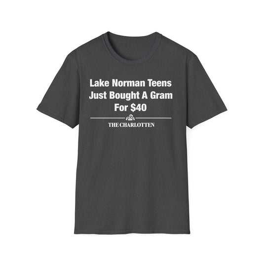 'Lake Norman TeensJust Bought A GramFor $40' Headline Shirt