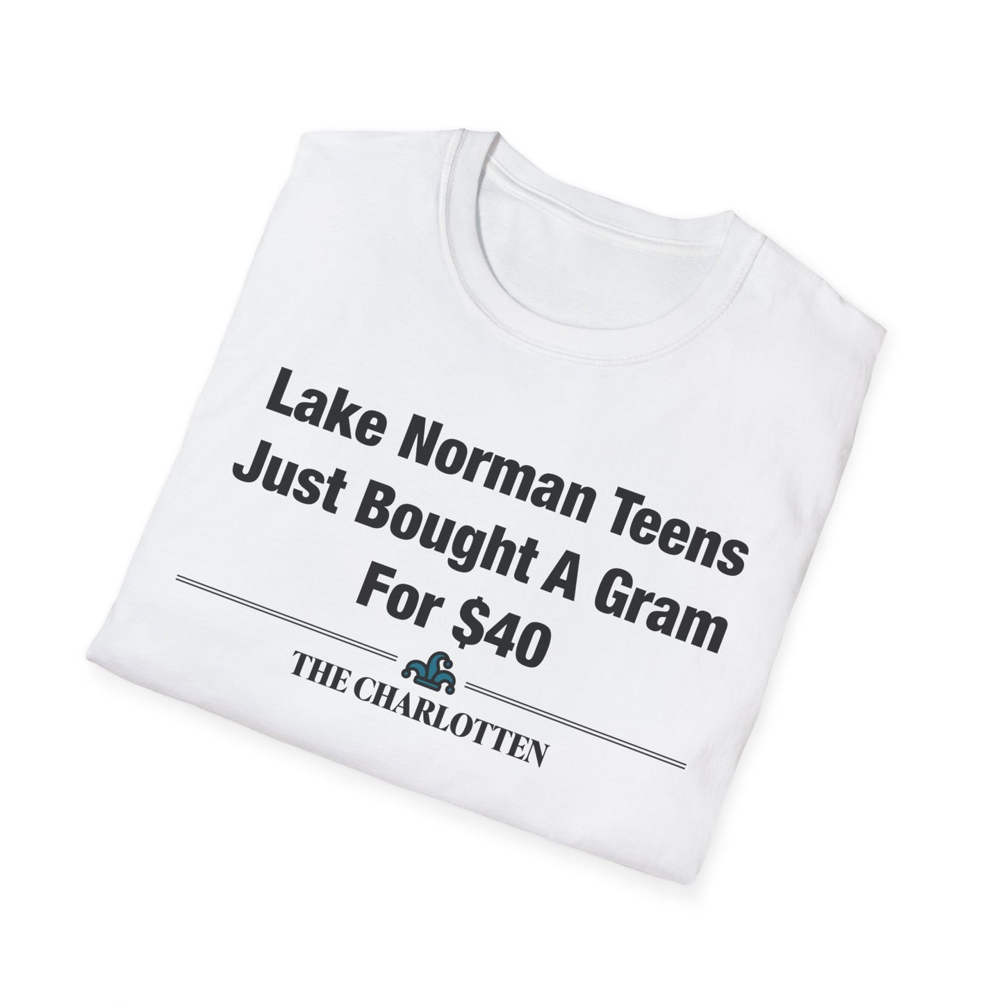 'Lake Norman TeensJust Bought A GramFor $40' Headline Shirt